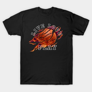 Live Love Play Basketball Sayings Funny T-Shirt